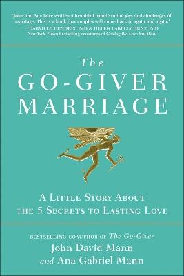 The Go-Giver Marriage - John David Mann, Ana Gabriel Mann