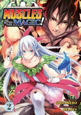 Muscles are Better Than Magic! (Light Novel) Vol. 2 -  Doraneko