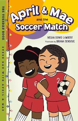 April & Mae and the Soccer Match - Megan Dowd Lambert, Briana Dengoue