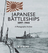 Japanese Battleships, 1897-1945 -  R.A. Burt