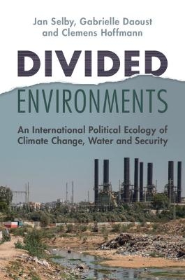 Divided Environments - Jan Selby, Gabrielle Daoust, Clemens Hoffmann