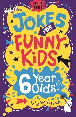 Jokes for Funny Kids: 6 Year Olds - Andrew Pinder, Jonny Leighton