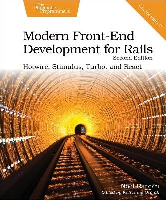 Modern Front-End Development for Rails, Second Edition - Noel Rappin