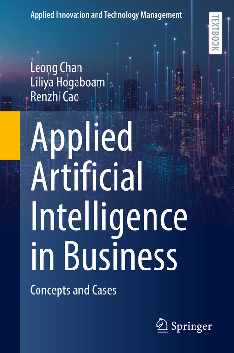 Applied Artificial Intelligence in Business - Leong Chan, Liliya Hogaboam, Renzhi Cao