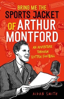 Bring Me the Sports Jacket of Arthur Montford - Aidan Smith