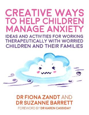Creative Ways to Help Children Manage Anxiety - Fiona Zandt, Suzanne Barrett