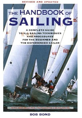 The Handbook Of Sailing - Bob Bond