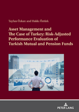 Asset Management and The Case of Turkey: Risk Adjusted Performance Evaluation of Turkish Mutual and Pension Funds - Hakkı Öztürk, Tayfun Özkan