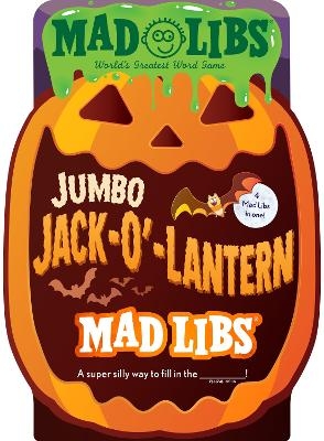 Jumbo Jack-O'-Lantern Mad Libs: 4 Mad Libs in 1! -  Mad Libs