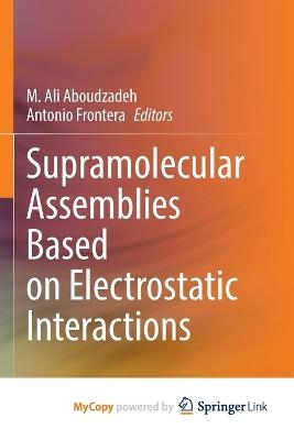 Supramolecular Assemblies Based on Electrostatic Interactions - Jaroslav Krivanek, Pascal Gautron