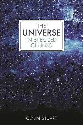 The Universe in Bite-sized Chunks - Colin Stuart