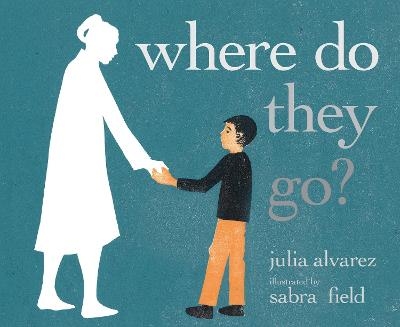 Where Do They Go? - Julia Alvarez