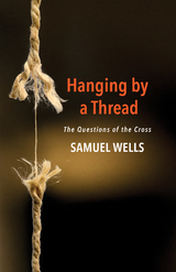 Hanging by a Thread - Samuel Wells