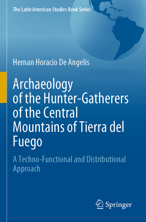 Archaeology of the Hunter-Gatherers of the Central Mountains of Tierra del Fuego - Hernan Horacio De Angelis