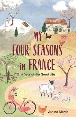 My Four Seasons in France - Janine Marsh