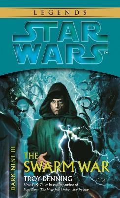 The Swarm War: Star Wars Legends (Dark Nest, Book III) - Troy Denning