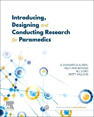 Introducing, Designing and Conducting Research for Paramedics - Alexander Olaussen, Kelly-Ann Bowles, Bill Lord, Brett Williams