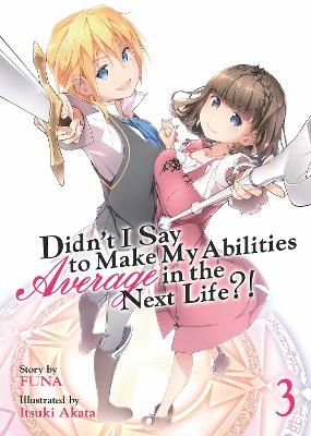 Didn't I Say to Make My Abilities Average in the Next Life?! (Light Novel) Vol. 3 -  Funa