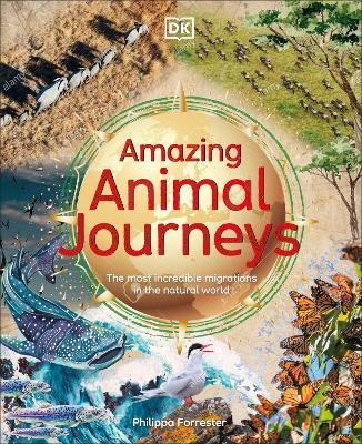 Amazing Animal Journeys - Philippa Forrester