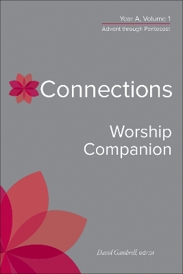 Connections Worship Companion, Year A, Volume 1 - 