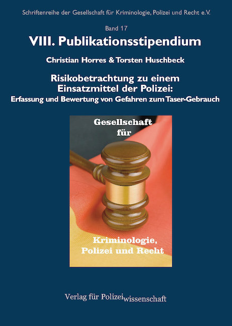 Risikobetrachtung zu einem Einsatzmittel der Polizei: - Christian Horres, Torsten Huschbeck