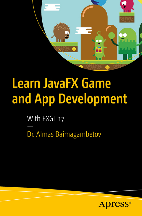 Learn JavaFX Game and App Development - Almas Baimagambetov