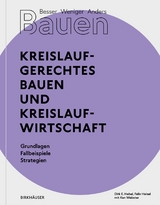 Besser - Weniger - Anders Bauen: Kreislaufgerechtes Bauen und Kreislaufwirtschaft - Dirk E. Hebel, Felix Heisel