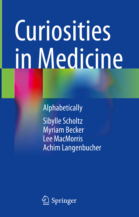 Curiosities in Medicine - Sibylle Scholtz, Myriam Becker, Lee MacMorris, Achim Langenbucher