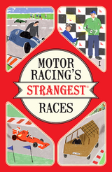 Motor Racing's Strangest Races -  Geoff Tibballs