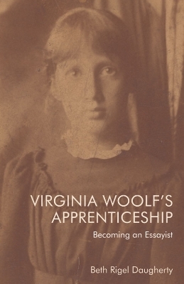 Virginia Woolf's Apprenticeship - Beth Daugherty