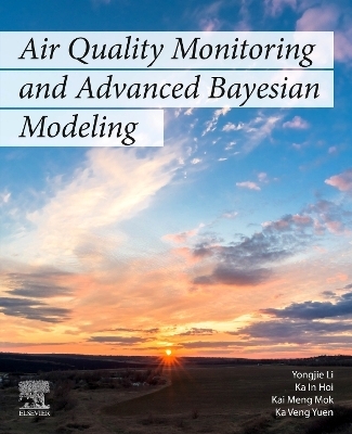 Air Quality Monitoring and Advanced Bayesian Modeling - Yongjie Li, Ka In Hoi, Kai Meng Mok, Ka Veng Yuen