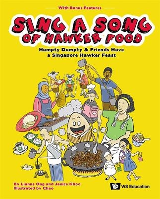 Sing A Song Of Hawker Food: Humpty Dumpty & Friends Have A Singapore Hawker Feast - Lianne Ong, Janice Khoo