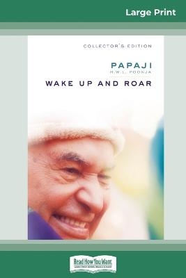 Wake Up and Roar (16pt Large Print Edition) - Papaji H W L Poonja