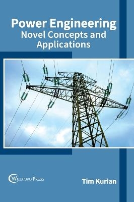 Power Engineering: Novel Concepts and Applications - 