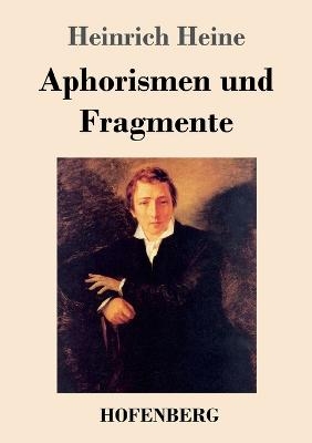 Aphorismen und Fragmente - Heinrich Heine