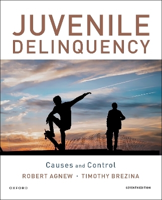 Juvenile Delinquency: Causes and Control - Robert Agnew