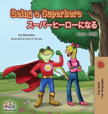 Being a Superhero (English Japanese Bilingual Book) - Liz Shmuilov, KidKiddos Books