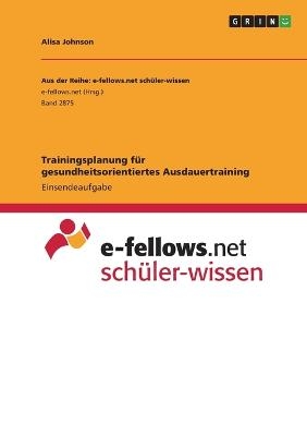 Trainingsplanung fÃ¼r gesundheitsorientiertes Ausdauertraining - Alisa Johnson