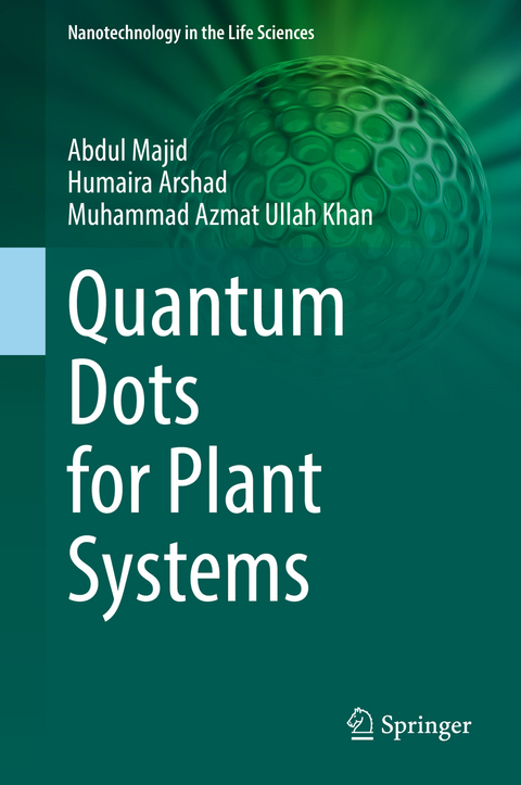 Quantum Dots for Plant Systems - Abdul Majid, Humaira Arshad, Muhammad Azmat Ullah Khan