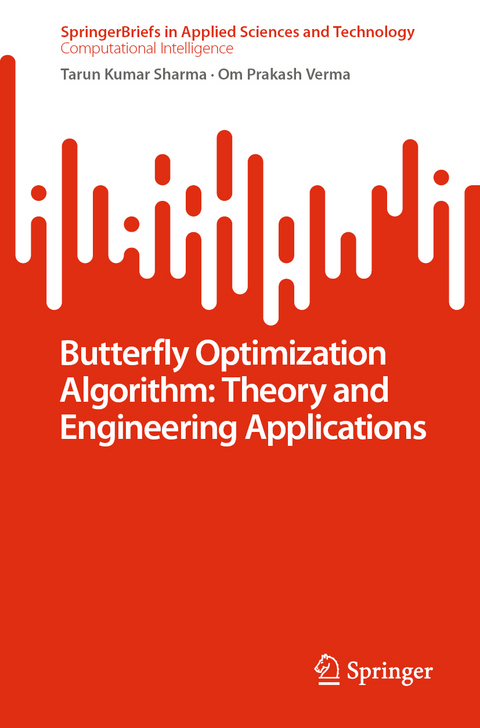 Butterfly Optimization Algorithm: Theory and Engineering Applications - Tarun Kumar Sharma, Om Prakash Verma