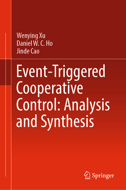 Event-Triggered Cooperative Control: Analysis and Synthesis - Wenying Xu, Daniel W. C. Ho, Jinde Cao