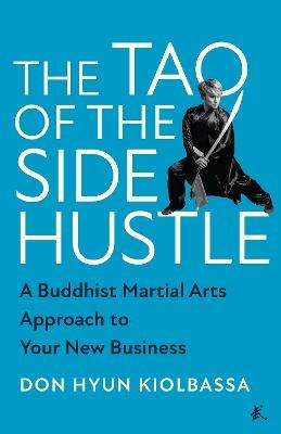 The Tao of the Side Hustle - Don Hyun Kiolbassa