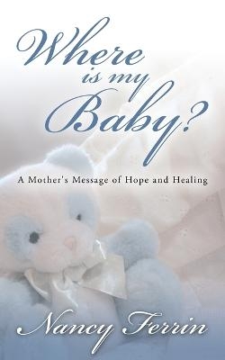 Where Is My Baby? - Nancy Ferrin