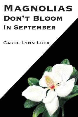 Magnolias Don't Bloom in September - Carol Lynn Luck