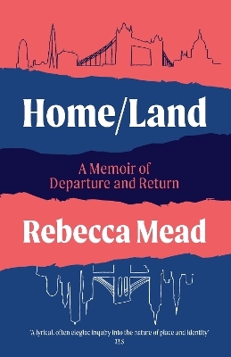 Home/Land - Rebecca Mead