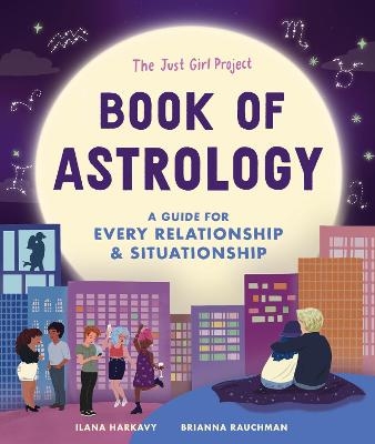 The Just Girl Project Book of Astrology - Ilana Harkavy, Brianna Rauchman