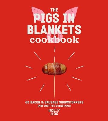 The Pigs in Blankets Cookbook - The Jolly Hog