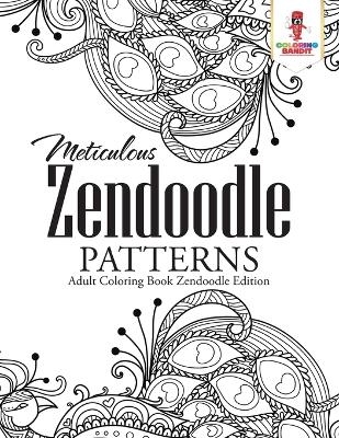 Meticulous Zendoodle Patterns -  Coloring Bandit