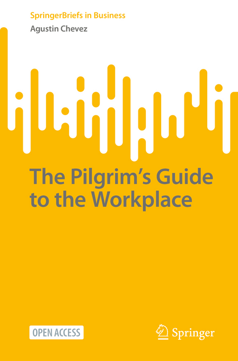 The Pilgrim’s Guide to the Workplace - Agustin Chevez