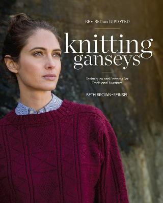 Knitting Ganseys, Revised and Updated - Beth Brown-Reinsel